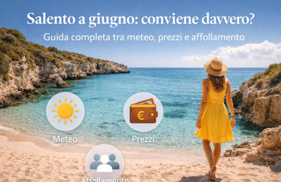 Salento a giugno conviene davvero Guida completa tra meteo, prezzi e affollamento